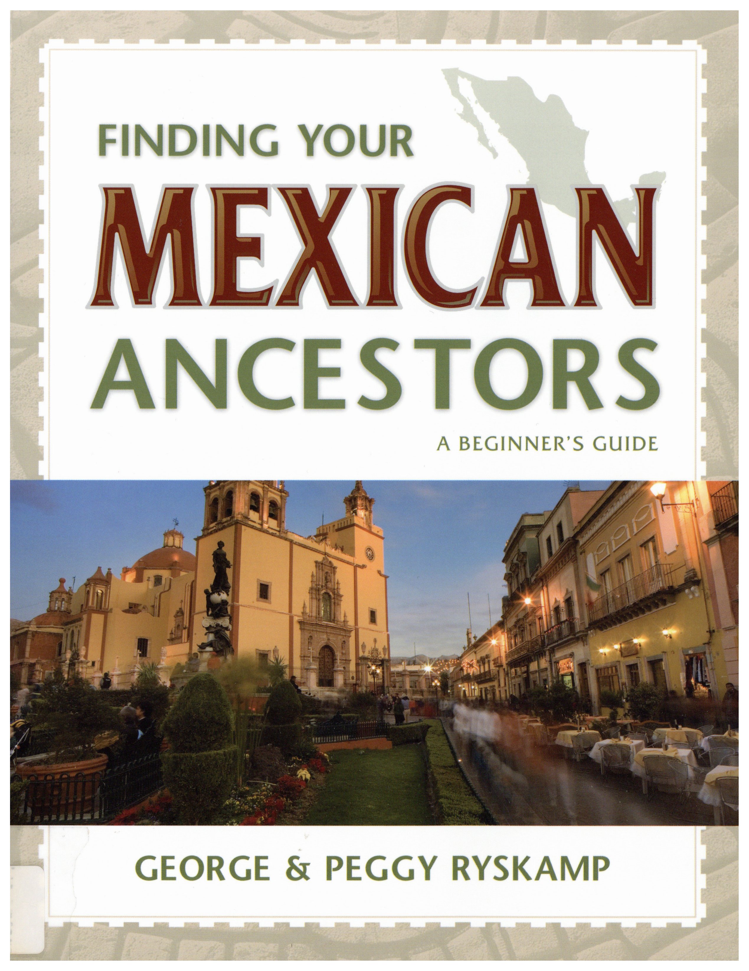 Front cover of "Finding your Mexican Ancestors: a beginner's guide"