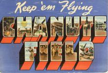 Chanute postcard that says "Keep'em flying Chanute Field"