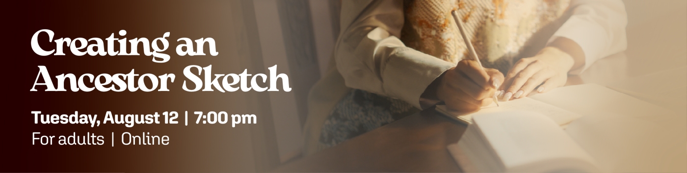 Creating an Ancestor Sketch on Tuesday, August 12 at 7:00 pm