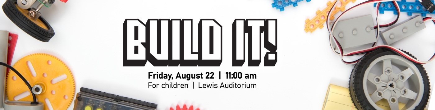 Build It! on Friday, August 22 at 11:00 am