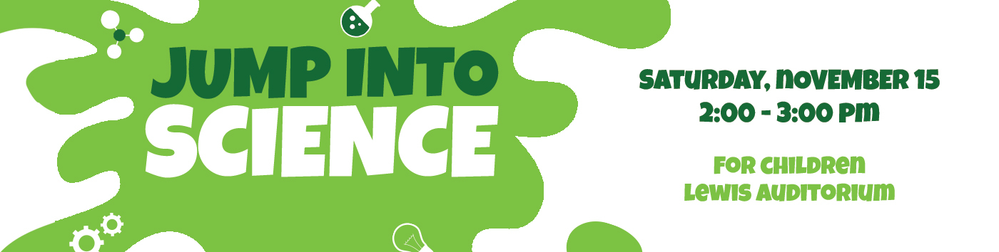 Jump Into Science on Saturday, November 15 at 2:00 pm
