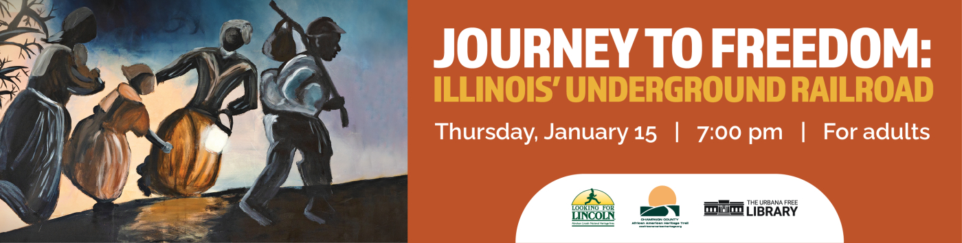 Journey to Freedom: Illinois' Underground Railroad - Traveling Exhibit Opening on Thursday, January 15 at 7:00 pm