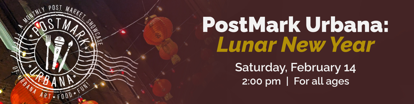 PostMark Urbana: Lunar New Year on Saturday, February 14 at 2:00 pm