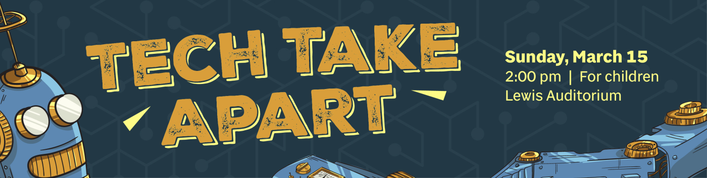 Tech Take Apart on Sunday, March 15 at 2:00 pm