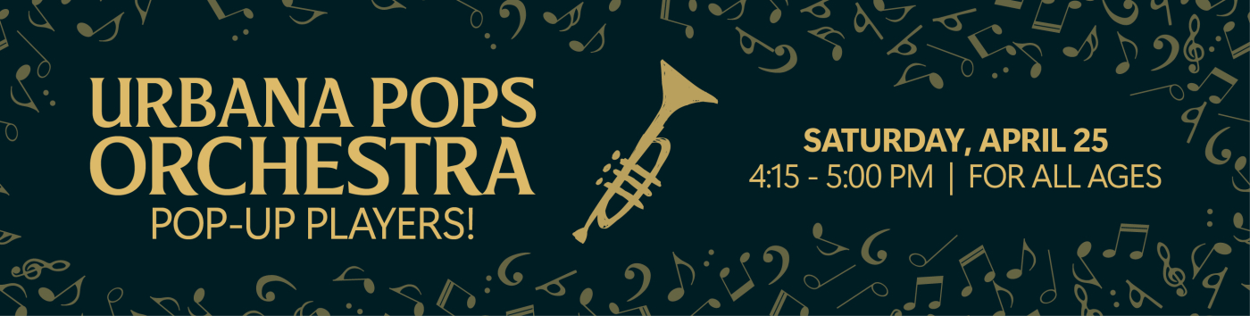 Urbana Pops Orchestra: Pop-Up Players! on Saturday, April 25 at 4:15 pm