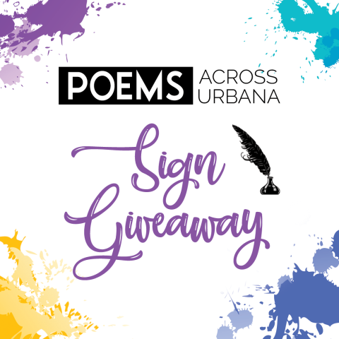 Graphic with some paint splatters that reads "Poems Across Urbana Sign Giveaway"